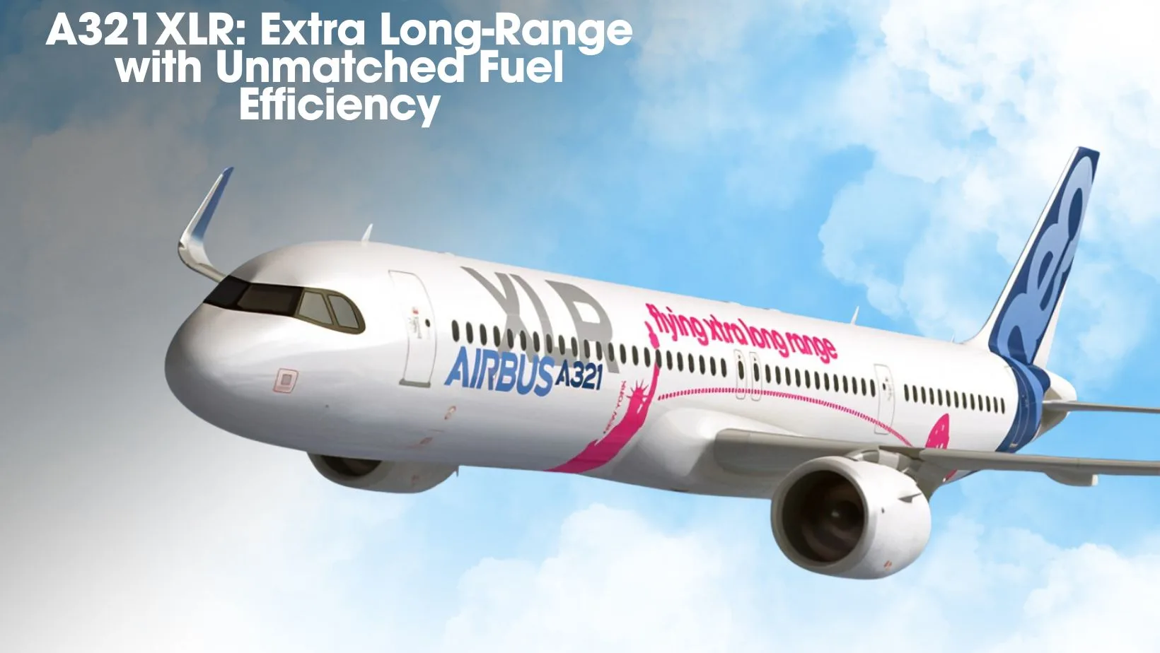 A321XLR: Extra Long-Range with Unmatched Fuel Efficiency