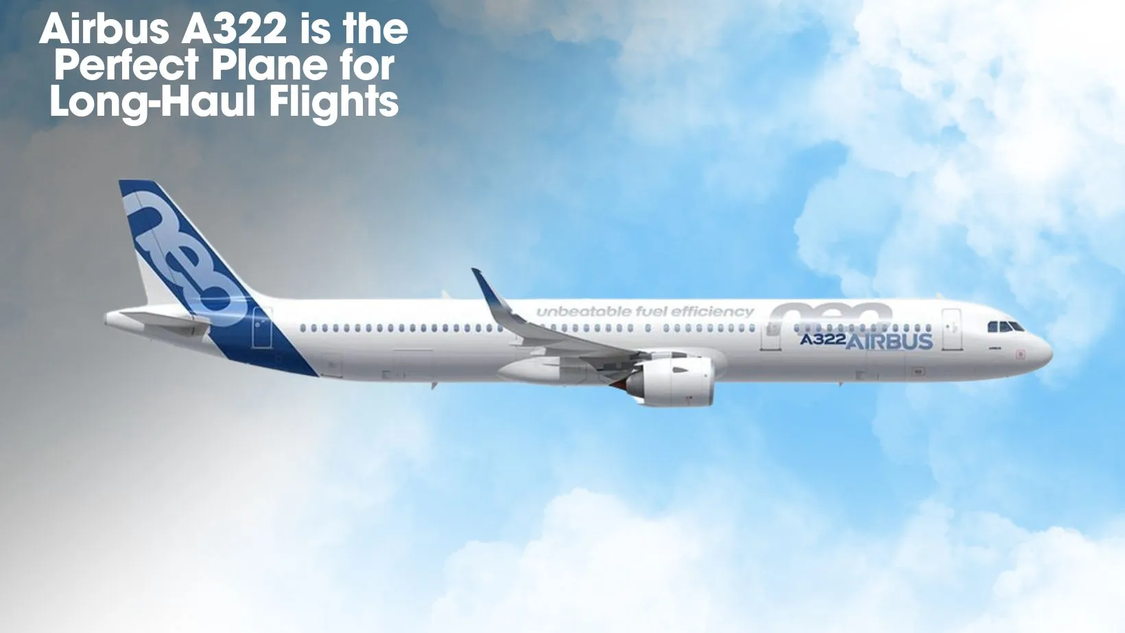 Why the Airbus A322 is the Perfect Plane for Long-Haul Flights?