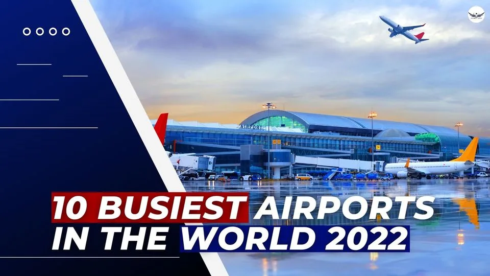10 Busiest Airports in the World 2022