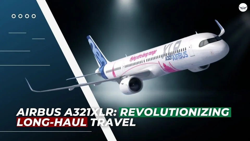 Airbus A321XLR: Revolutionizing Long-Haul Travel